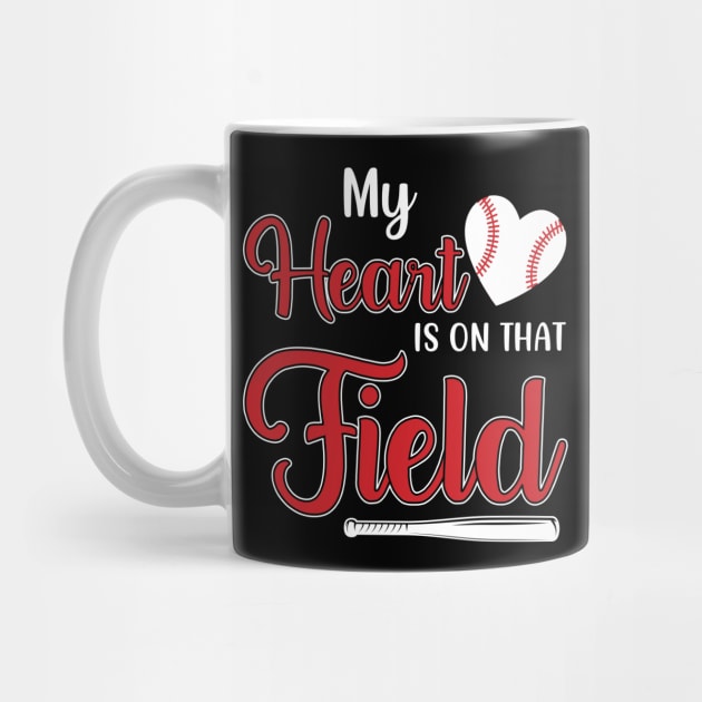 My Heart is on That Field Baseball by DragonTees